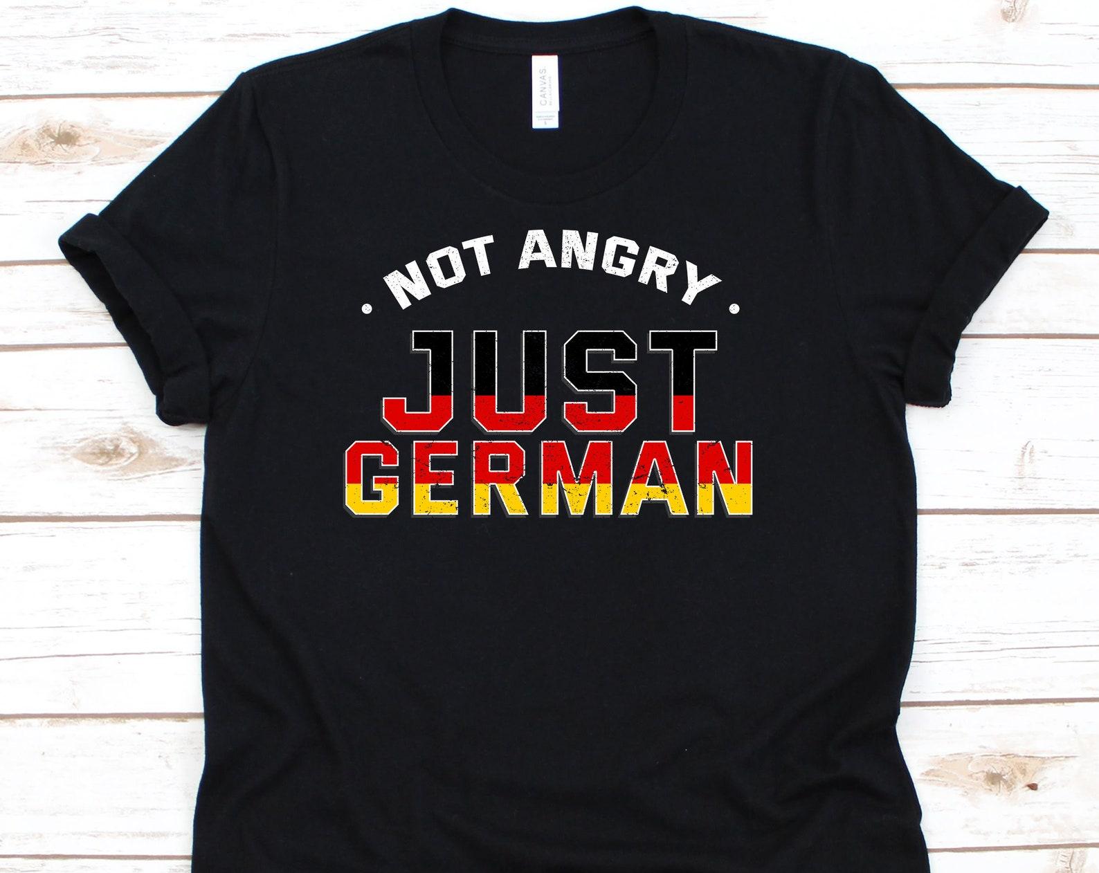 Not Angry Just German Shirt, German Festival, German Flag, Germany Shirt, Gift For Germans, German Shirt, German Gift M
