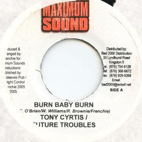 

7inch Record TONY CURTIS, FUTURE TROUBLE - Burn Baby Burn Maximum Sound 2005 Jamaica Reggae, Ska & Dub