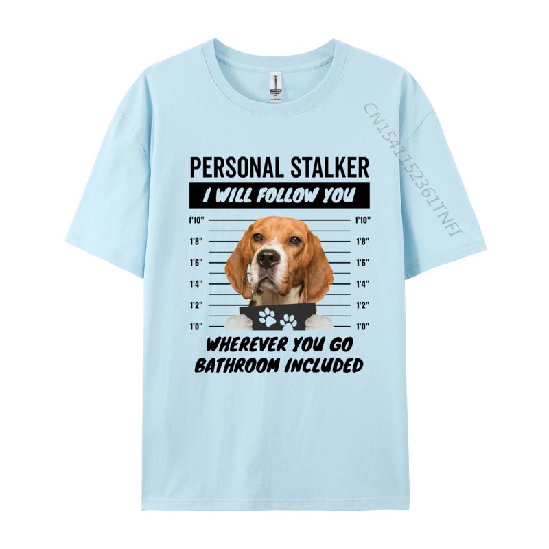 Personal Stalker Dog Beagle Tshirts Funny 2024 Popular New Arrival TShirt Oversize Cotton Shirt For Men TShirt