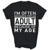 Im Often Mistaken For An Adult Because Of My Age Unisex Shirt Gift