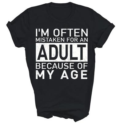 Ich werde oft für einen Erwachsenen gehalten wegen meines Alters Unisex Shirt Geschenk