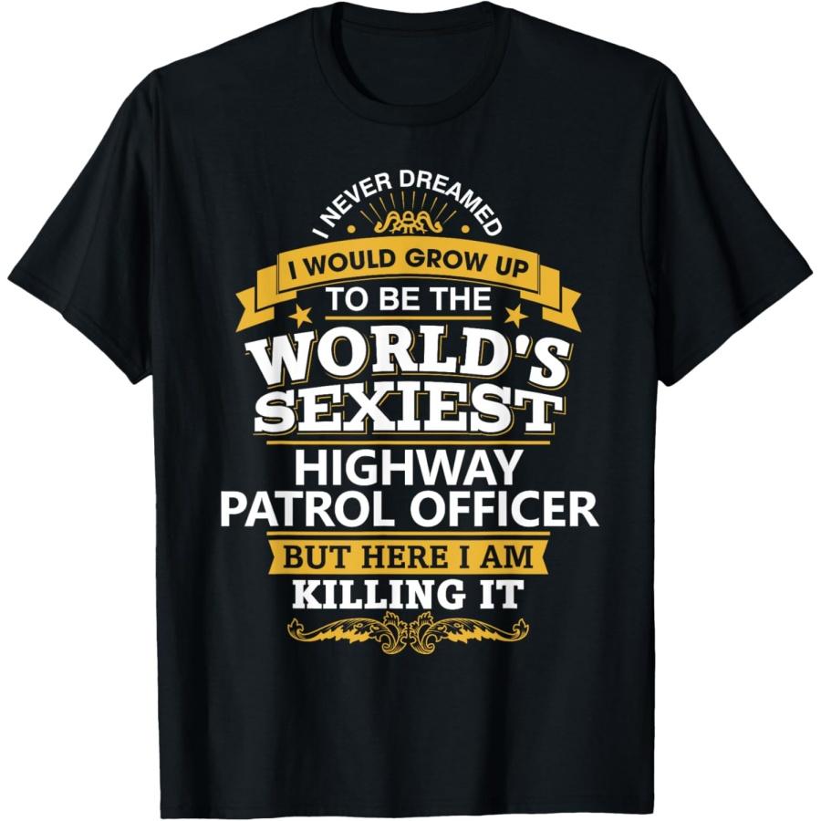 Highway Patrol Officer TShirt Gift Idea For Highway Patrol T-Shirt XXXXXL чёрный