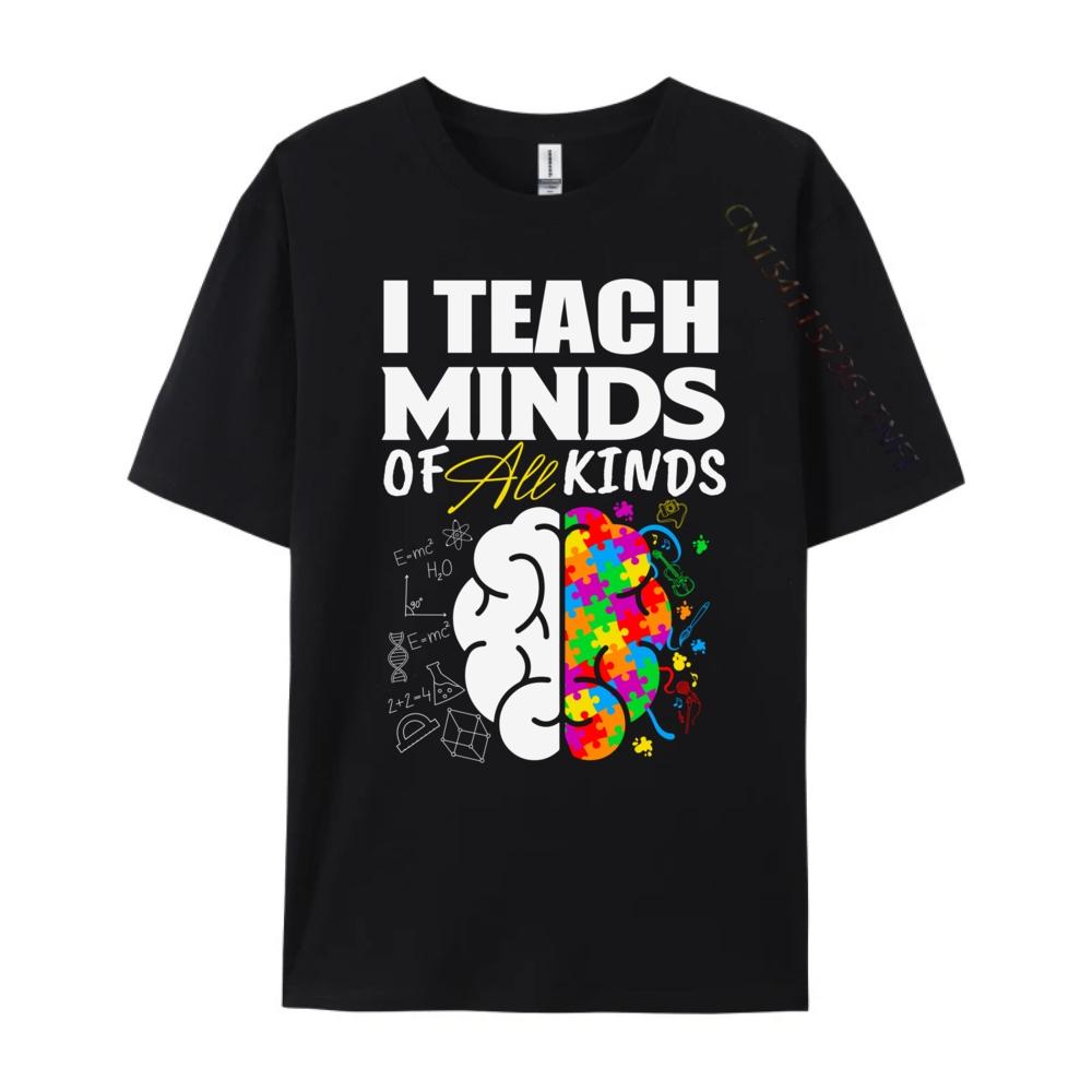 I Teach Minds Of All Kinds Special Education Teacher Unisexs Designer Clothes Custom T Shirt Geek Graphic Shirts