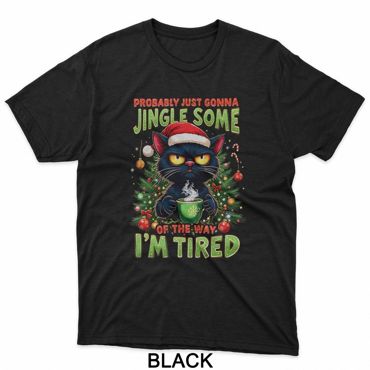 Some Way Tired Probably Just Gonna Jingle Black Cat Trending T-Shirt XL