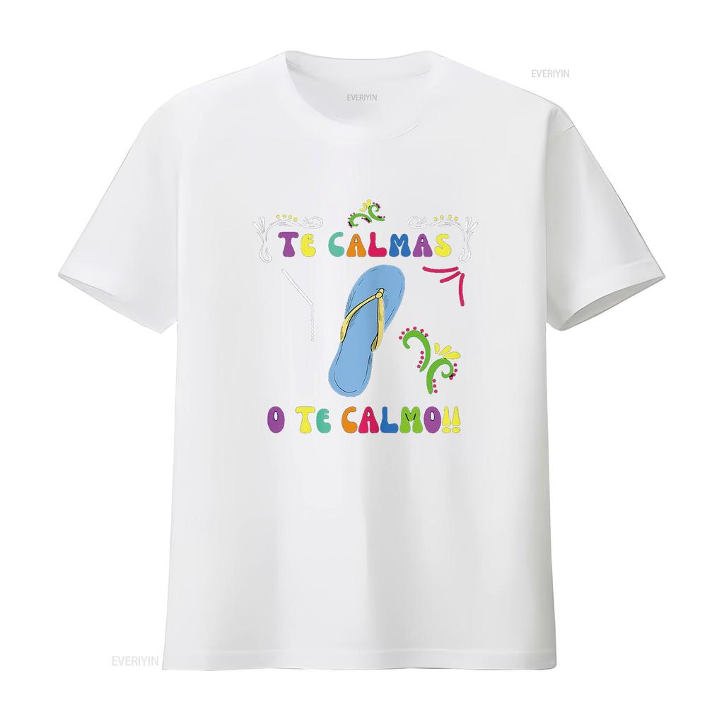 Funny T Shirt Mexican Mom Te Calmas O Calmo Spanish Women shirts vintage Washed Stretched Comfortable graphic streetwear