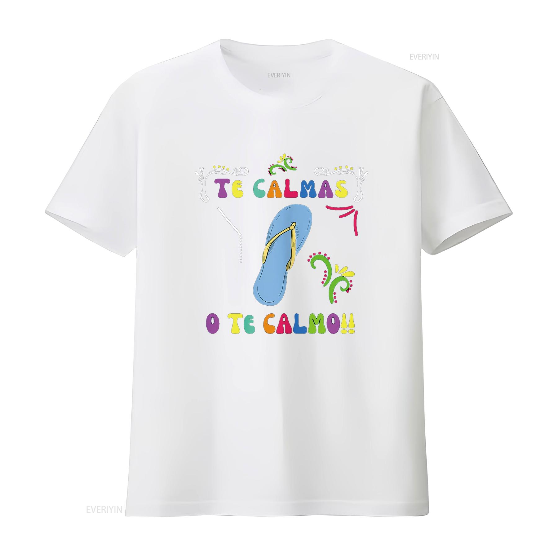 Funny T Shirt Mexican Mom Te Calmas O Calmo Spanish Women shirts vintage Washed Stretched Comfortable graphic streetwear S