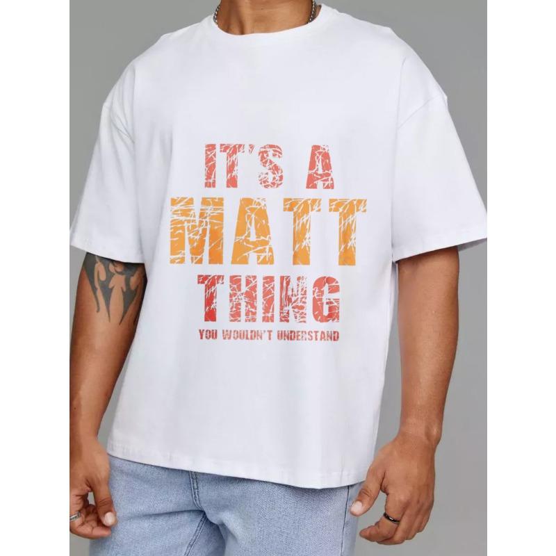 White T Shirt with Its A Matt Thing You Wouldnt Understand Graphic Print for Casual Wear