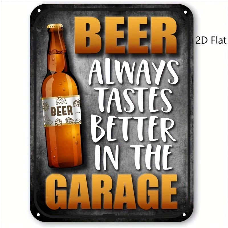 D Flat Cm X Cm (in X In) D Flat Effect Beer Always Tastes Better In The Garage Funny Beer Can Signs Home Deco 20X30CM