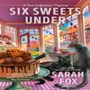 Six Sweets Under by Sarah Fox Paperback Book 9780593546611