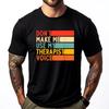 Funny Therapist Design for Men Women Therapist Streetwear T Shirt Valentines Day Gift TShirt for Men