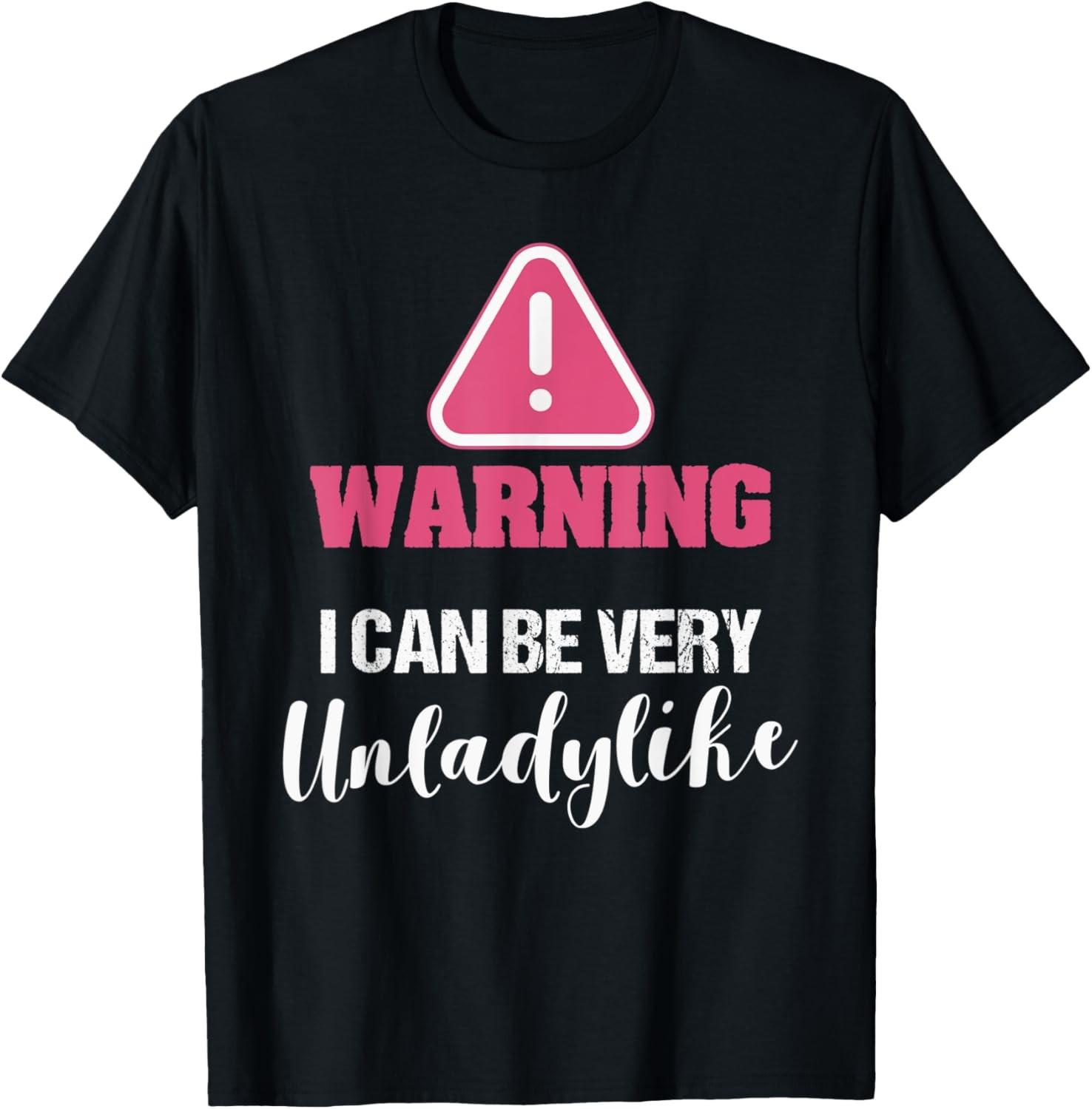 Warning I Can Be Very Unladylike Funny Saying T-Shirt S разноцветный