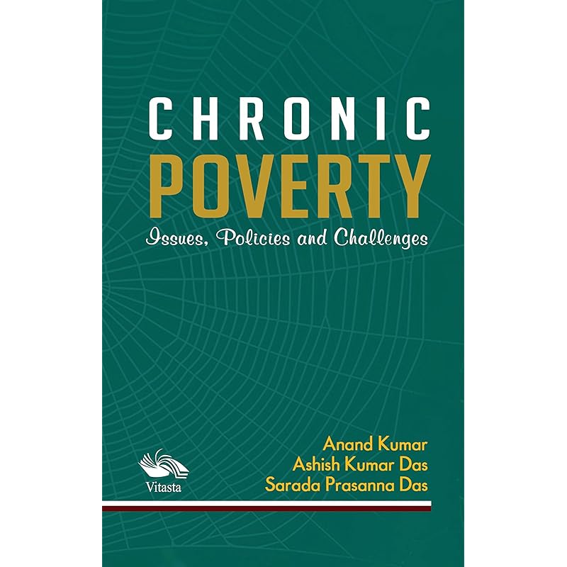 Chronic Poverty in India: Issues, Policies and Challenges