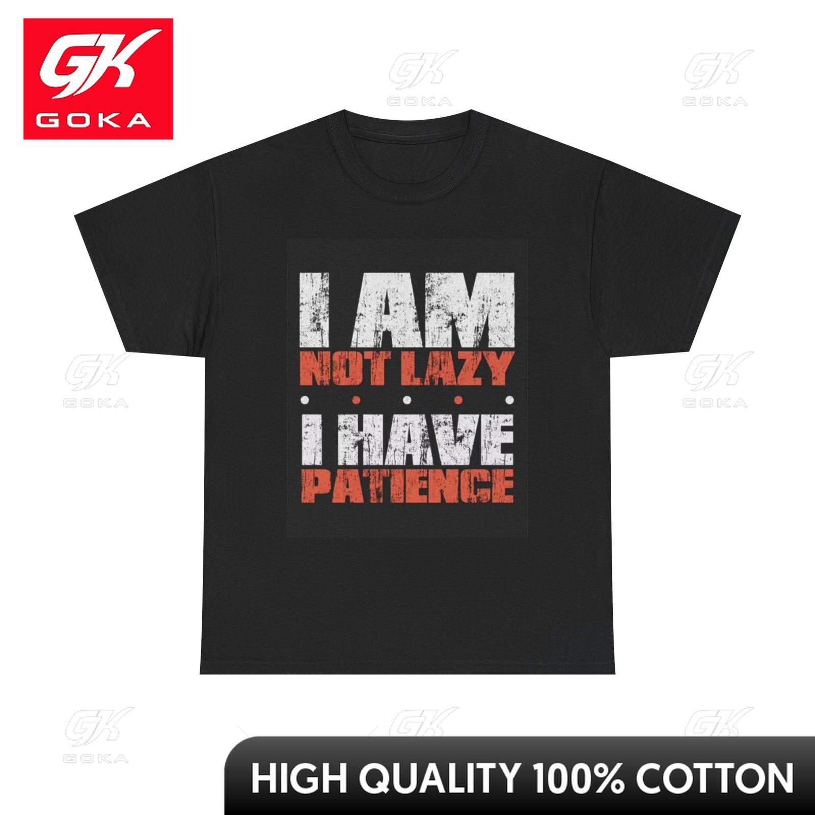 

Im Not Lazy I Have Patience Graphic T Shirt Funny Unisex Heavy Cotton Tee Colorful Casual Tee Classi C Artistic Merry Tee Shirts S