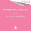 Something Cheeky by ThienKim Lam Paperback Book 9780063237384