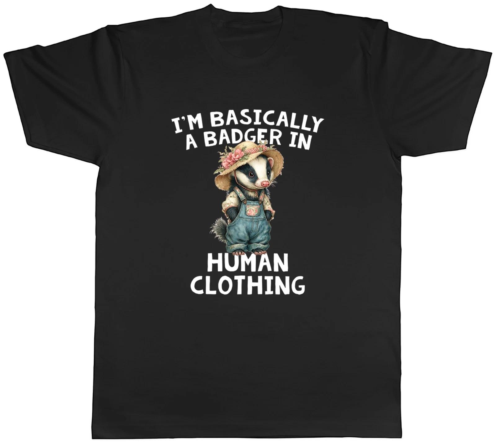 I m Basically a Badger in Human Clothing Funny Mens T-Shirt Tee Gift Top L