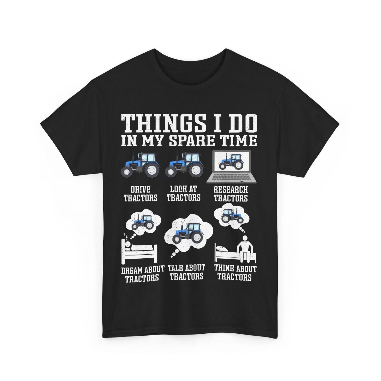 

Tractor Shirt, Things I Do In My Spare Time Tractors Lovers Women Men Shirt 3XL