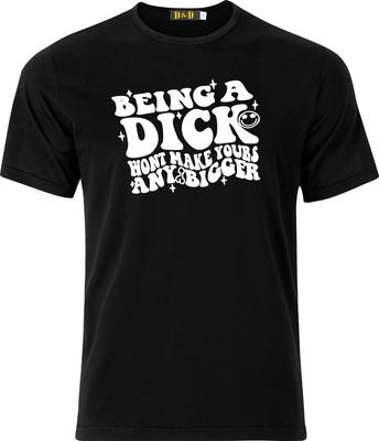 Being a D**k Wont Make Yours Any Bigger Funny Adult Xmas Cotton T Shirt