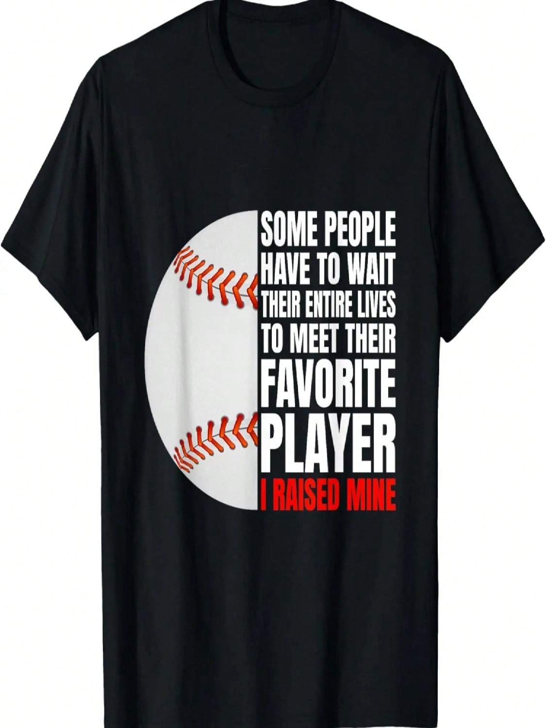 Some People Have To Wait Their Entire Lives I Raised Mine T-Shirt S