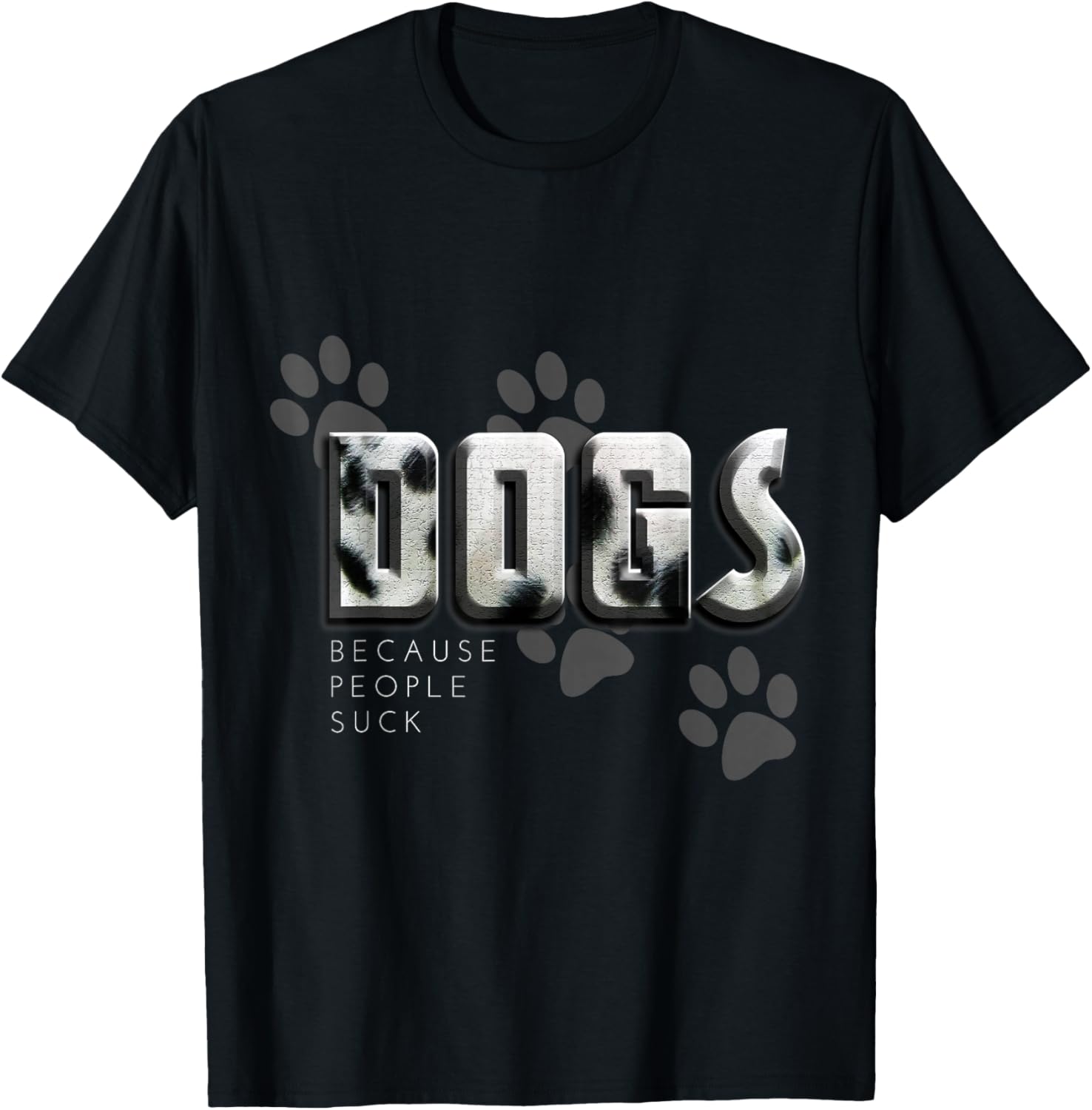 Dogs because people suck Funny Gift T-Shirt Unisex T-Shirt XXXL