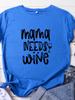 MAMA NEEDS WINE Letter Print T Shirt WoUnisex Short Sleeve O Neck Loose Tshirt Summer WoUnisex Tee Shirt Tops Camisetas Mujer