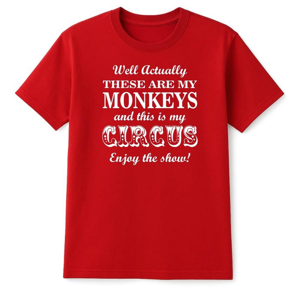Unisexs Actually This Is My Circus These Are My Monkeys T Shirt Funny Slogan Quote S