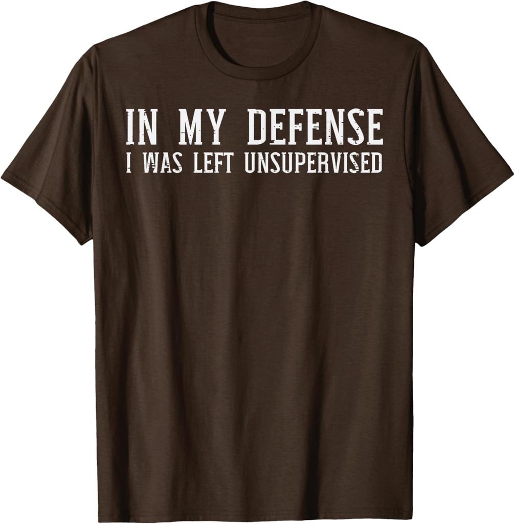 In My Defense I Was Left Unsupervised Funny Graphic TShirt Casual Cotton Crewneck Tee for Men Women