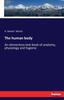 The The Human Body : An Elementary Text-book of Anatomy, Physiology and Hygiene Book