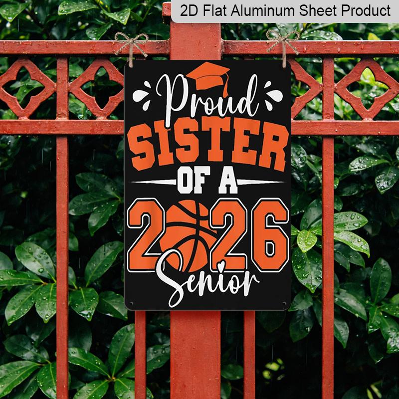 2D Flach, 1 Stück "Stolze Schwester eines Seniors 2026" Basketball Aluminiumschild - 8"x12" Orange Abschlussdekoration, Basketball & Abschlusskappe Wandkunst, Perfekt für