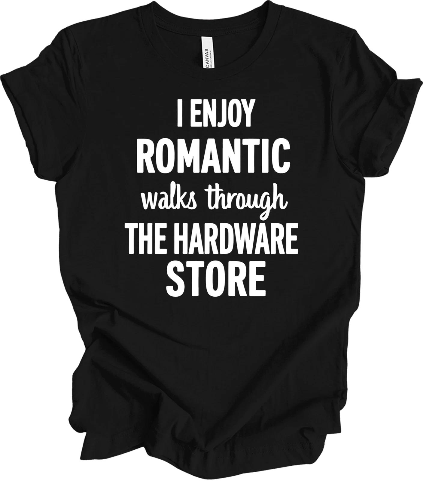 Funny Dad Gift - Romantic Walks Through the Hardware Store, Handyman Humor T-shi S