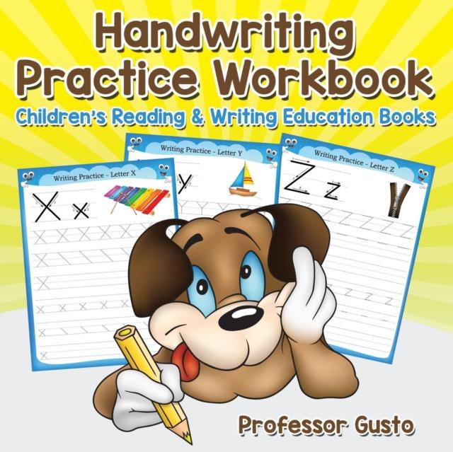 The Handwriting Practice Workbook : Children's Reading & Writing Education Books Book