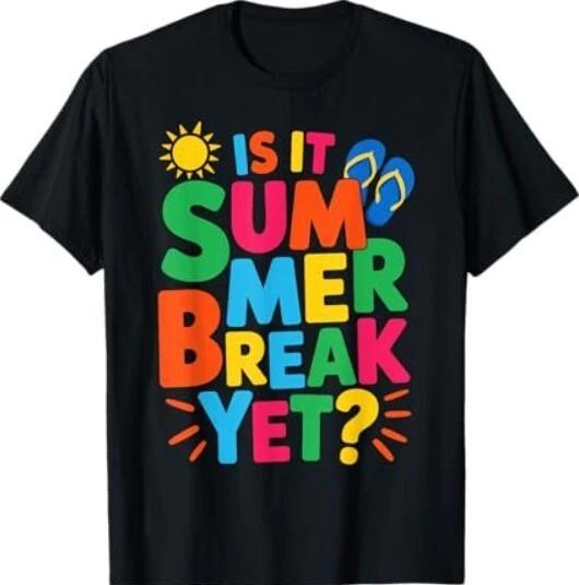 Is It Summer Break Yet Teacher Student Last Day Of School T-Shirt 2XL