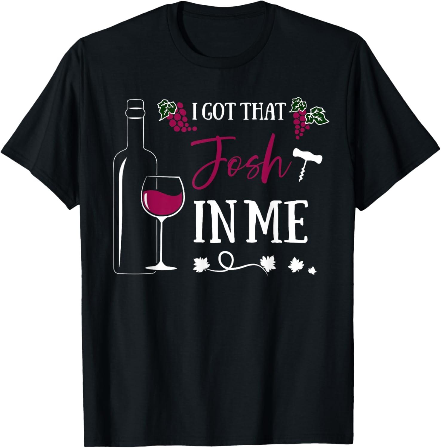 I Got That Josh Wine In Me Funny T-Shirt S разноцветный