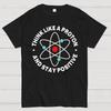 Pensa Come Un Protone E Rimani Positivo Unisex 100% Cotone Estivo Casual Fresco Ampio T-Shirt