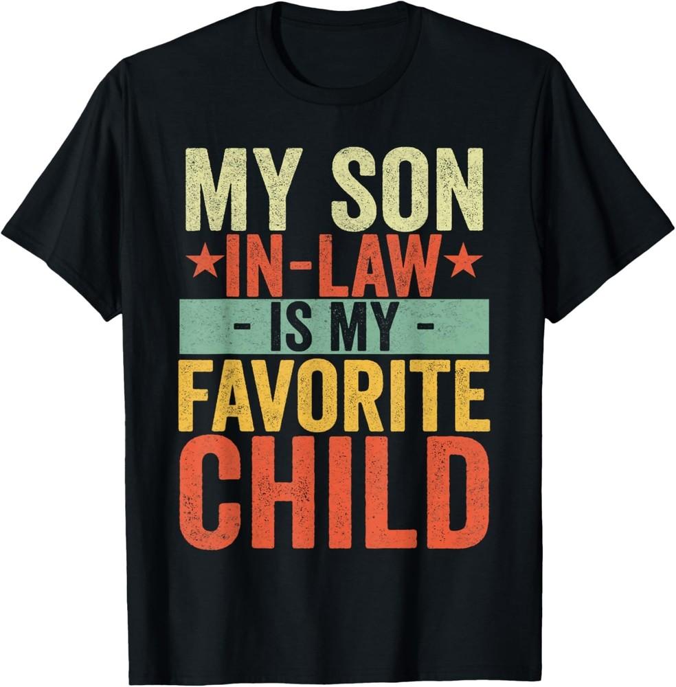 

My Son In Law Is My Favorite Child Funny Retro Vintage T-Shirt Unisex T-Shirt S