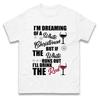 Im Dreaming of a White Christmas Wine Christmas T Shirt Tshirt Mens Womens Unisex Tops Tees