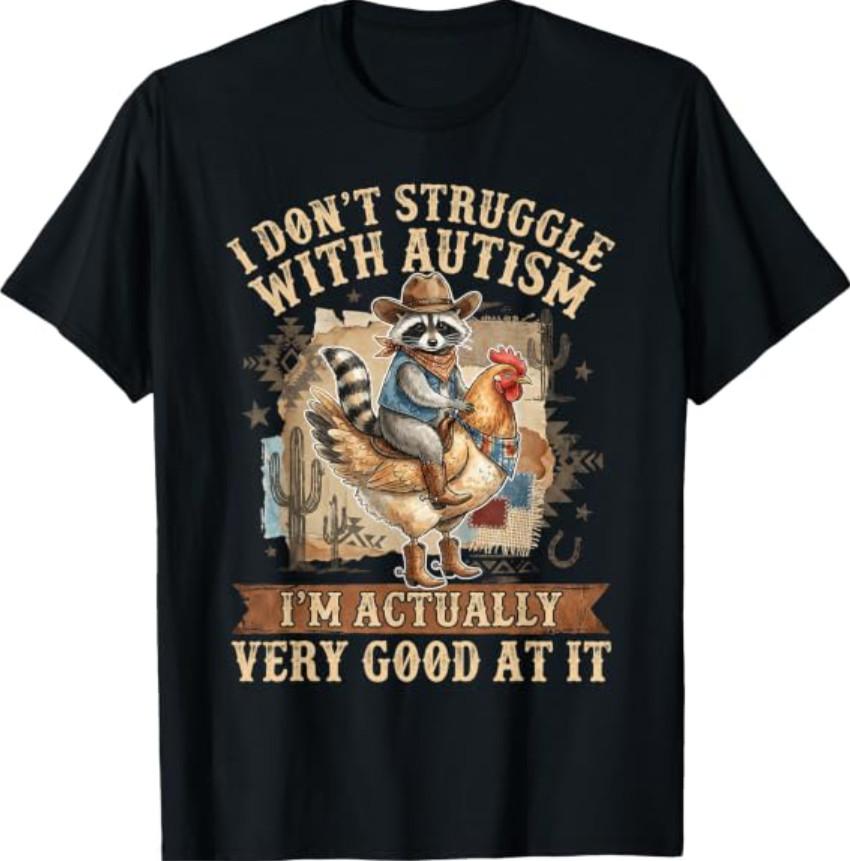I Don't Struggle with Autism Funny Cowboy Raccoon T-Shirt
