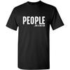 People Not A Fan About Me Graphic Novelty Sarcastic Funny T Shirt