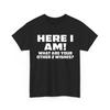 Here I Am Where Your 2 Other Wishes T Shirt Novelty Funny Gift T Shirt