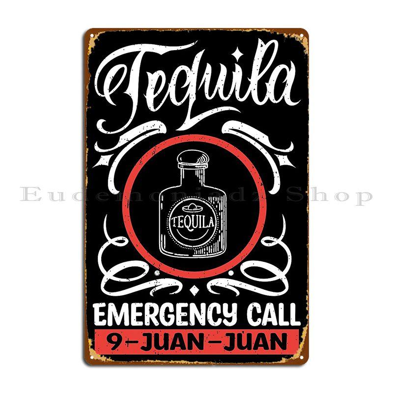 Tequila Emergency Call 9 Juan Juan Metal Signs Club Design Kitchen Retro Design Tin Sign Poster