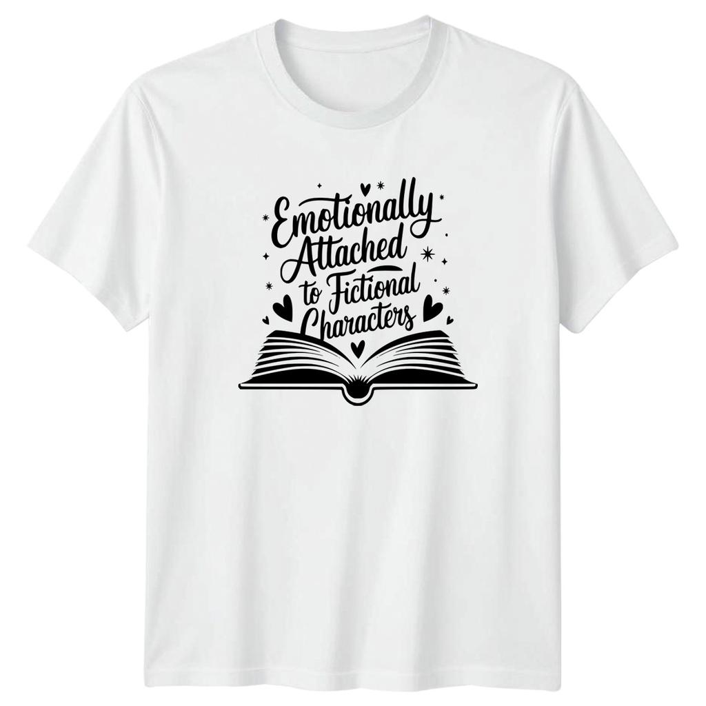 Emotionally Attached To Fictional Characters Unisexs TShirt Bookworm Reading