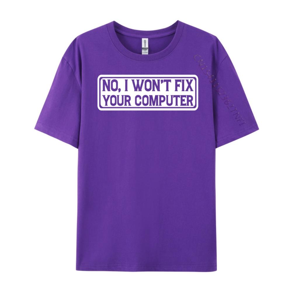 No I Won T Fix Your Computer Teeshirt New Year Tops T Shirt EU SIZE Korean Korean Fashion Luxury Clothes