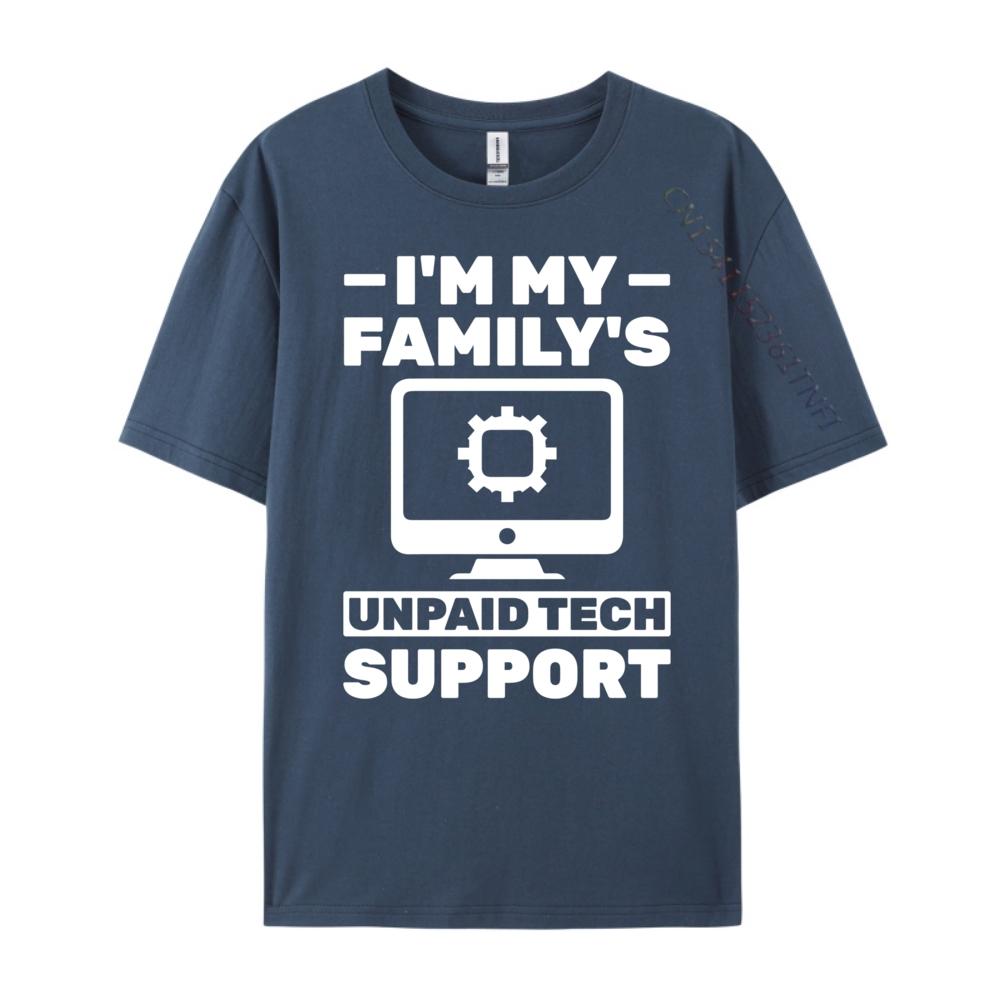 

I M My Family Unpaid Tech Support Computer Engineer Streetwear Men Male Meme Tshirt Happy New Years 4XL