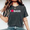 I Love Bass Shirt Music Festival Outfit Rave Clothing After Party Lover Gift For Dj Tshirt Dnb Dubstep Trap Music Shirt Techno Underground