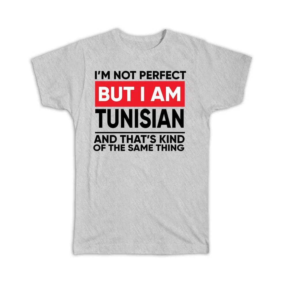 Gift T-Shirt : I am Not Perfect Tunisian Tunisia Funny Expat Country 3XL