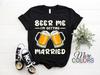 Beer Me I'm Getting Married Bride Groom Bachelor Wedding Party Gift T-Shirt, Beer Lovers Get Married Engagement, Night Out Bachelor Outfit