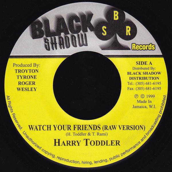 

7inch Record HARRY TODDLER - Watch Your Friends NONE Black Shadow Re 1999 Jamaica Reggae, Ska & Dub Used