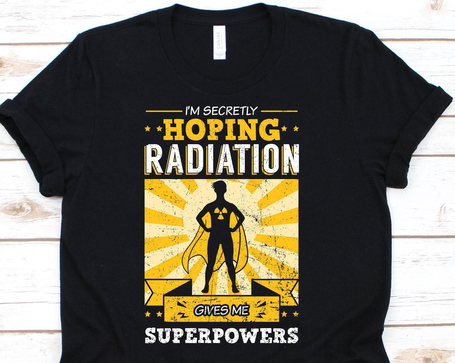 I m Secretly Hoping Radiation Gives Me Superpowers Shirt, Chemotherapy Gifts For Men And Women, Cancer Awareness T-Shirt XL