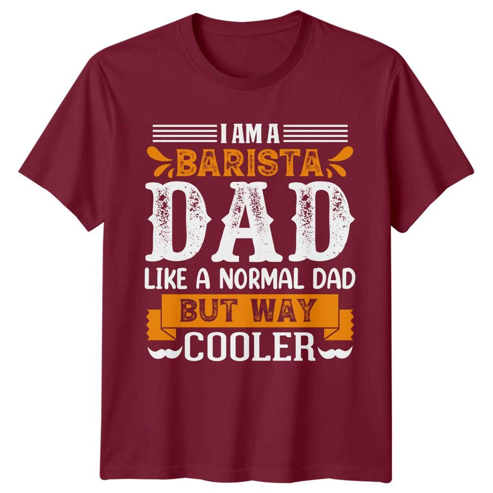 I Am A Barista Dad Unisexs TShirt Coffee Lover Father