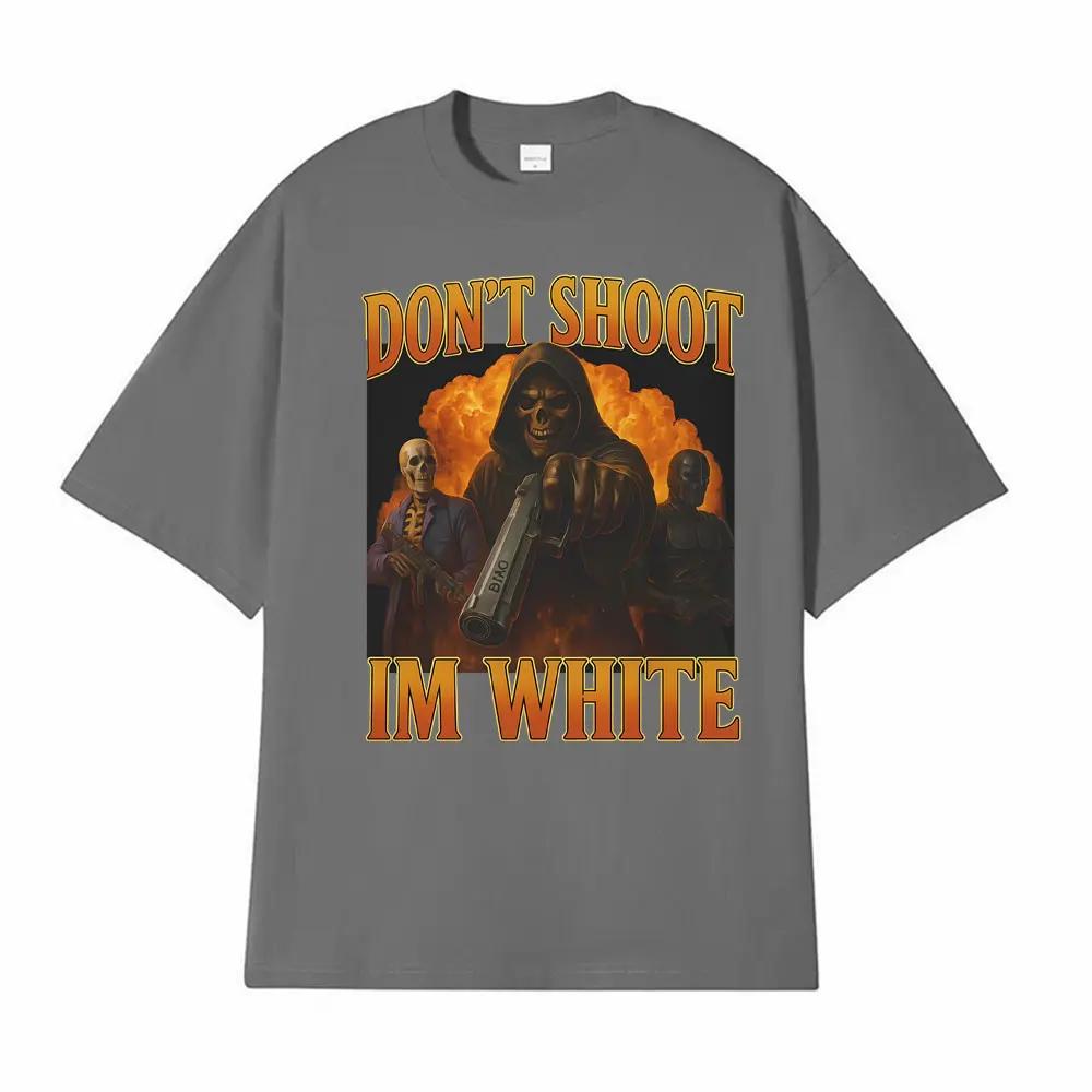 Don't Shoot I'm White Funny Meme T Shirt Men Women Trendy Trend Vintage Street Graphic T-shirts Casual Humor Cotton T-shirt