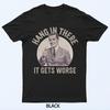 Funny Vintage Hang In There It Gets Worse Sarcastic Humor T-Shirt
